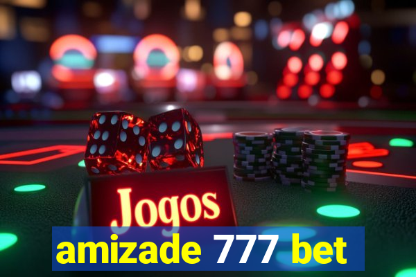 amizade 777 bet